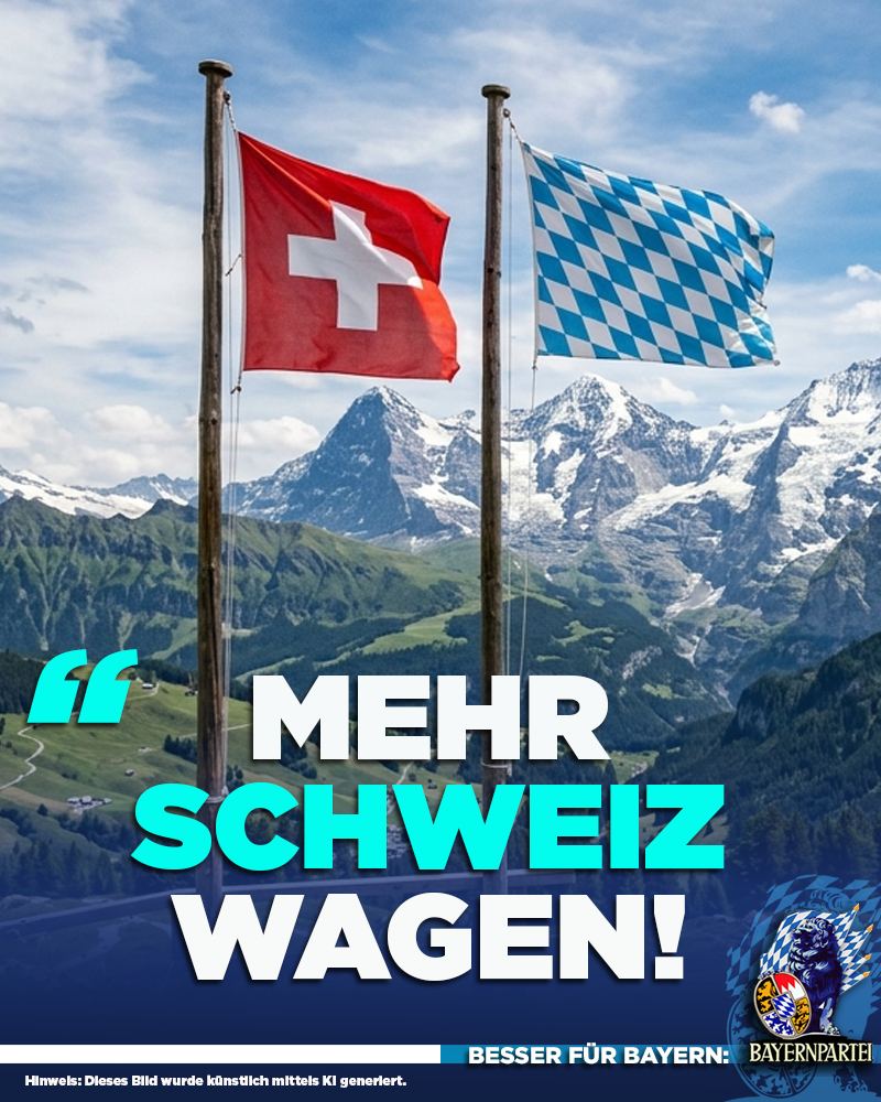 Mehr Schweiz wagen: Warum Bayern eigenständig besser fährt!