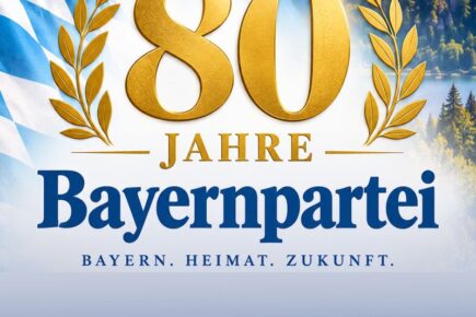 80 Jahre BAYERNPARTEI – 80 Jahre für Freiheit, Eigenständigkeit und Heimat!
